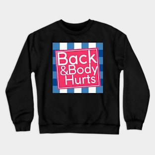 Back & Body Hurts Crewneck Sweatshirt